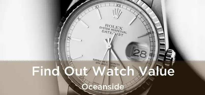 Find Out Watch Value Oceanside