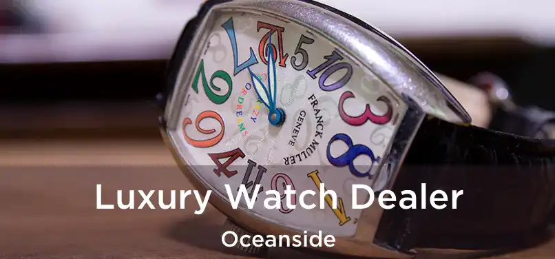 Luxury Watch Dealer Oceanside