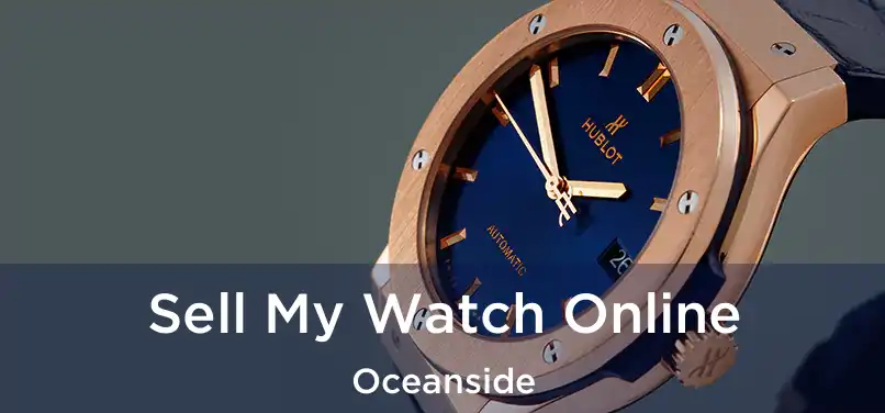 Sell My Watch Online Oceanside