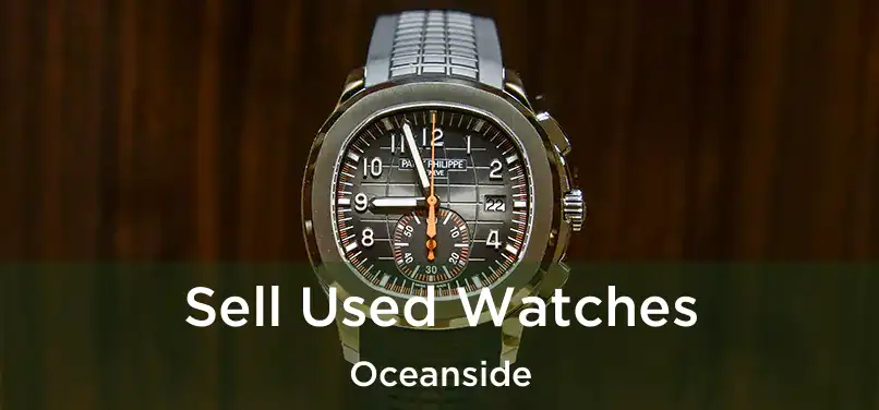 Sell Used Watches Oceanside